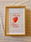 I love your more, my hearts bigger