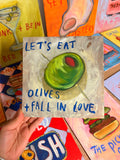 Let’s eat olives + fall in love