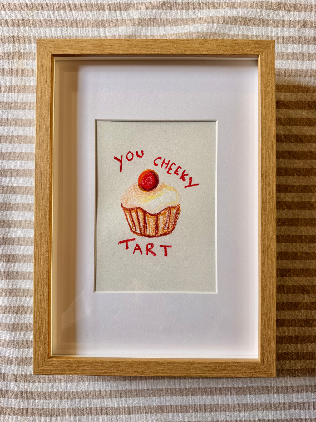 You cheeky tart