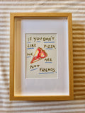 If you don’t like pizza we are not friends